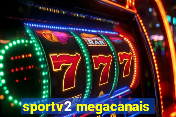 sportv2 megacanais